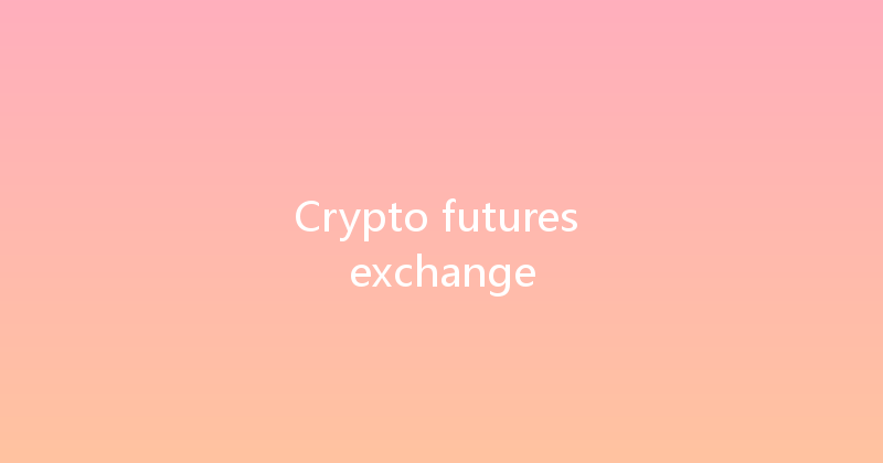 Crypto futures exchange 