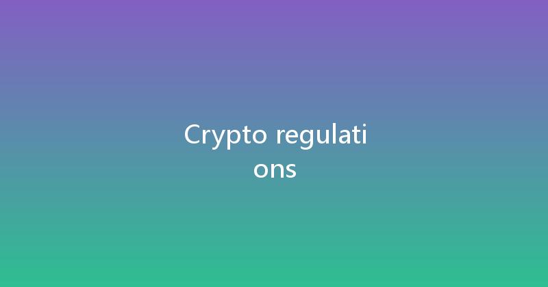 Crypto regulations 