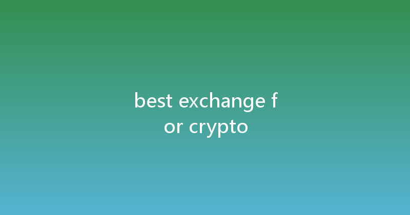 best exchange for crypto 