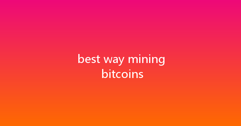 best way mining bitcoins 