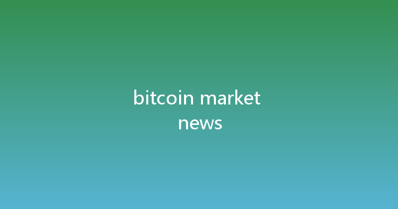 bitcoin market news 
