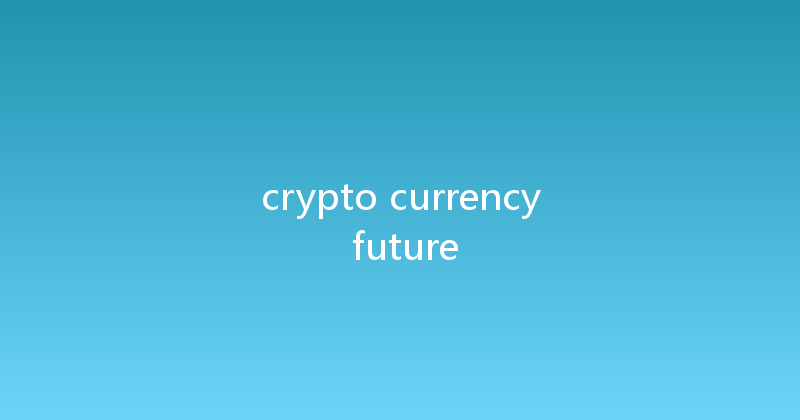 crypto currency future 