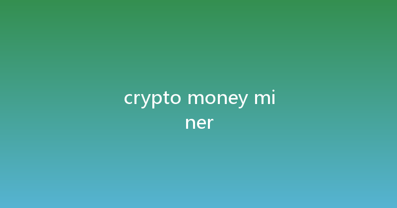 crypto money miner 