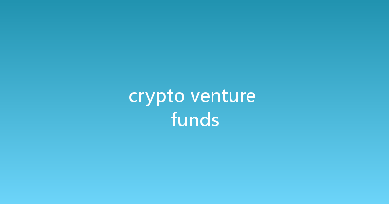 crypto venture funds 