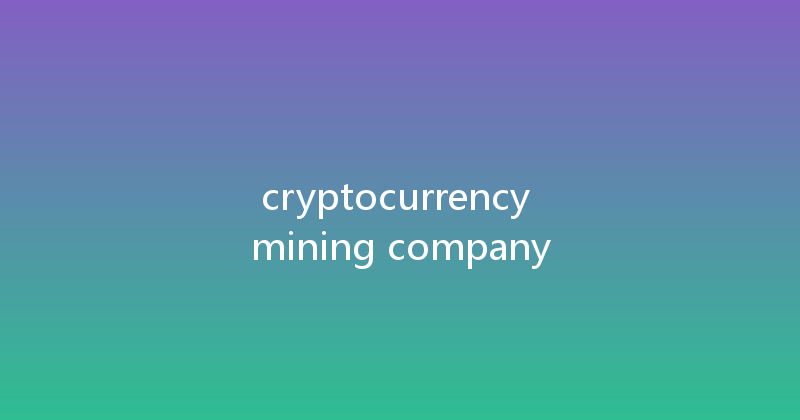 cryptocurrency mining company 