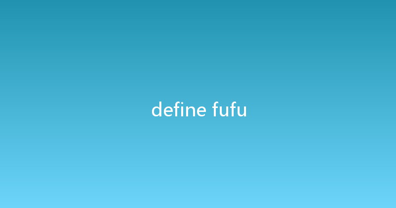 define fufu 