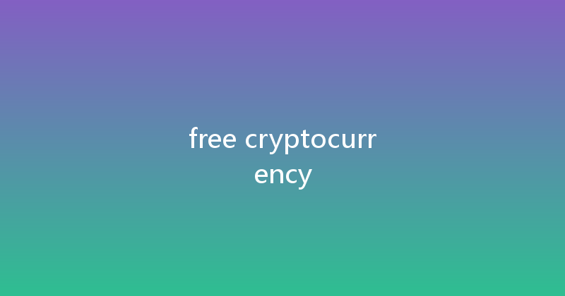 free cryptocurrency 