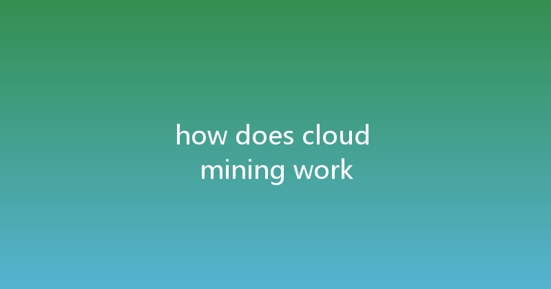 how does cloud mining work 