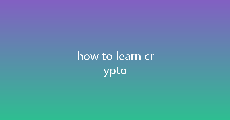 how to learn crypto 