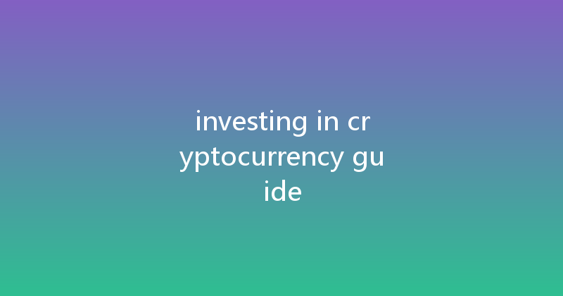 investing in cryptocurrency guide 