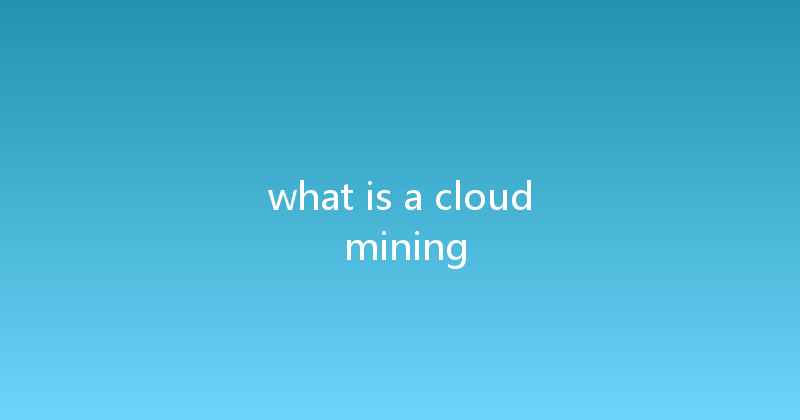 what is a cloud mining 