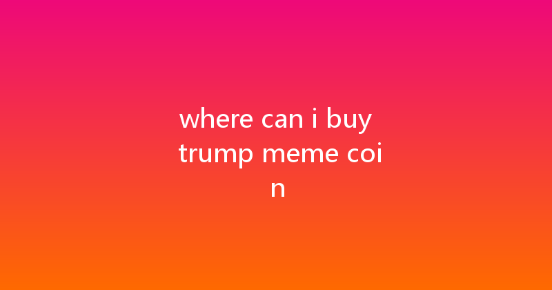 where can i buy trump meme coin 